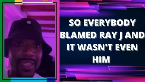 |NEWS| Everybody Blamed Ray J And It Wasn't Even Him