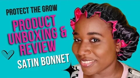 PRODUCT UNBOXING AND REVIEW : REVERSIBLE SATIN BONNET, PROTECT THE GROW