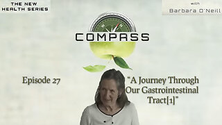 COMPASS - 27 A Journey Through Our Gastrointestinal Tract[1] by Barbara O'Neill