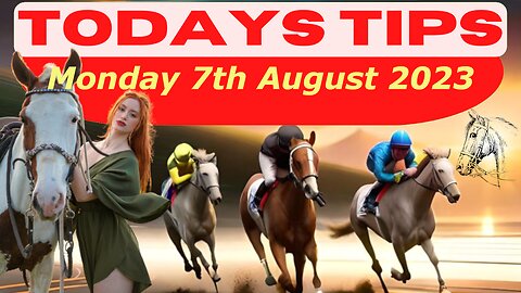 Horse Race Tips Monday 7th August 2023 ❤️Super 9 Free Horse Race Tips🐎📆Get ready!😄