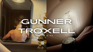 Who Is Gunner Troxell?