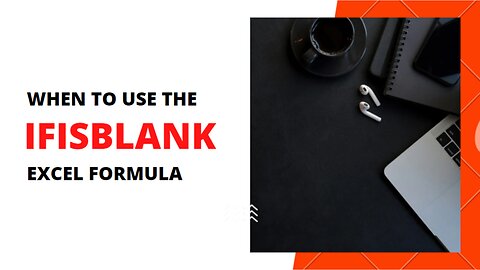 EXCEL TUTORIAL - WHEN TO USE THE IFISBLANK FORMULA