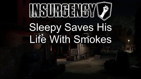 [Insurgency Highlight] Sleepy's Life Is Saved by Deploying Smoke