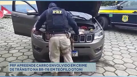 PRF apreende carro envolvido em crime de trânsito na BR-116 em Teófilo Otoni