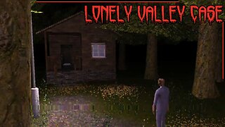 I Don't Think We're Alone In This House | Lonely Valley Case