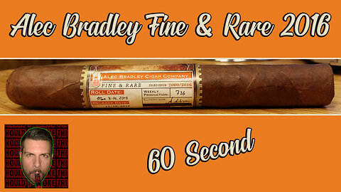 60 SECOND CIGAR REVIEW - Alec Bradley Fine & Rare 2016