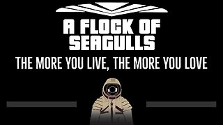 A Flock Of Seagulls • The More You Live, The More You Love (CC) 🎤 [Karaoke] [Instrumental Lyrics]