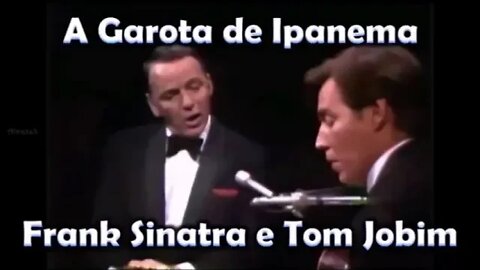 Frank Sinatra e Tom Jobim - The Girl From Ipanema (Tradução) [Clipe Oficial]