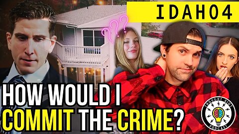 Idaho 4 | Bryan Kohberger | How Would I Commit The Crime? | #new #crime #podcast