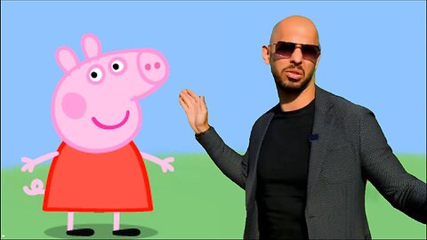 If Andrew Tate Was In Peppa Pig [REUPLOADED]