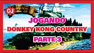 Jogando Donkey Kong Country - Parte 3