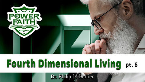 Fourth Dimensional Living pt. 6