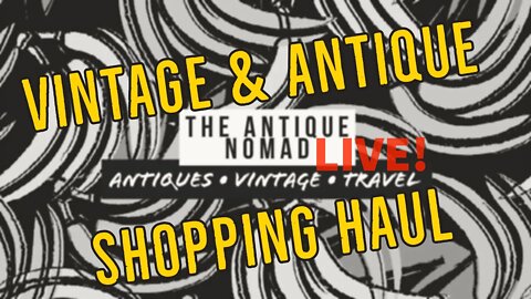 LIVE SHOPPING HAUL & CHAT! | FULL DAY OF ANTIQUES & VINTAGE