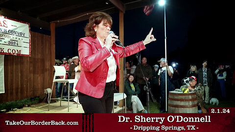 Dr. Sherry O'Donnell - Dripping Springs, TX - Take Our Border Back Pep Rally 2.1.24