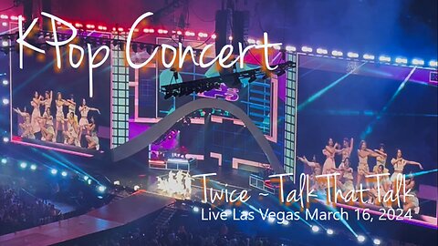KPop Concert Twice ~ Talk that Talk Live Las Vegas March 16, 2024