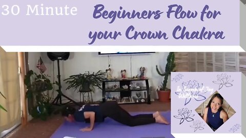 Yoga for Beginners, a 30 minute Flow for the Crown Chakra
