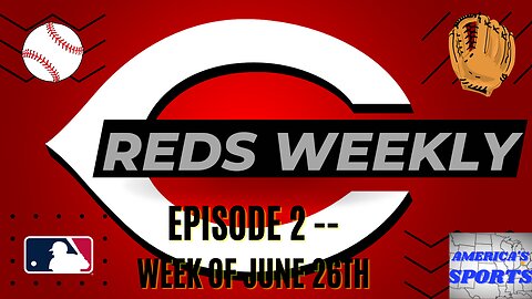 Cincinnati Reds Weekly Ep.2 - Week Of June 26th