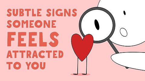 "10 Subtle Signs Someone Feels Attracted To You"