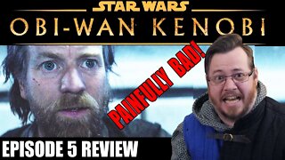 OBI-WAN KENOBI episode 5 REVIEW | PAINFULLY BAD!