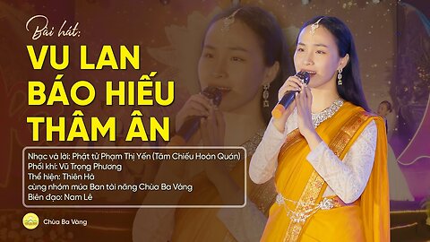 Bài hát Vu Lan báo hiếu thâm ân Nhạc và lời Phật tử Phạm Thị Yến (Tâm Chiếu Hoàn Quán) (1)