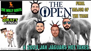 The Open Championship, THE MILLY IS OURS (maybe), & Jacksonville Jaguars Hot Takes