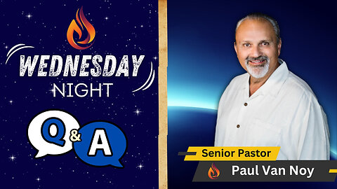 Wednesday Night Q&A | Pastor Paul Van Noy | 08/07/2024 - Edited