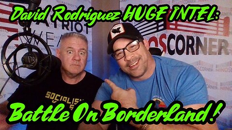 David Rodriguez HUGE INTEL: Battle On Borderland!