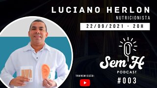 LUCIANO HERLON - Sem H Podcast #003