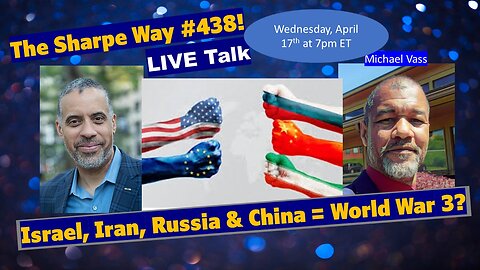 Sharpe Way #438! Israel, Iran, China & Russia = World War 3? LIVE talk with Mike Vass!