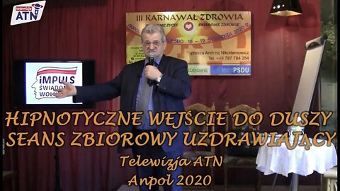 HIPNOTYCZNE WEJŚCIE DO DUSZY SEANS ZBIOROWY UZDRAWIAJĄCY Z Dr ANDRZEJEM KACZOROWSKIM