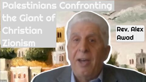 Palestinians Confronting the Giant of Christian Zionism - Alex Awad