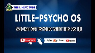 Little-Psycho OS | We Can Get Psycho With This OS !!! Linux | The Linux Tube