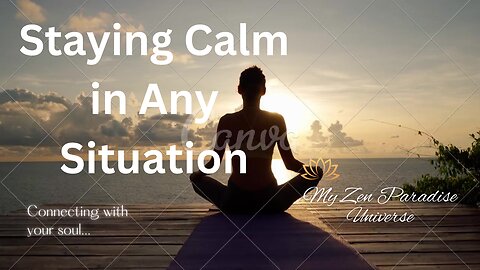 STAYING CALM IN ANY SITUATION