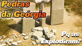 Pedras da Geórgia | Porque as explodiram ?