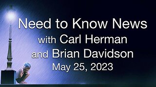 Need to Know News (25 May 2023) with Carl Herman & Brian Davidson