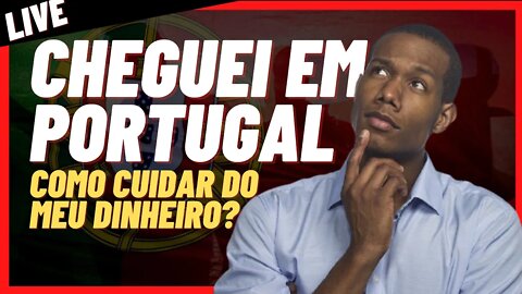 DE VALOR AO SEU DINHEIRO EM PORTUGAL | como cuidar do seu dinheiro quando chegar em Portugal?