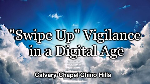 "Swipe Up" Vigilance in a Digital Age