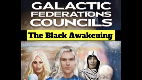 Galactic Federation of Light and the Black Awakening