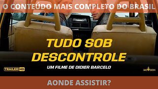 Aonde assistir o filme TUDO SOB DESCONTROLE