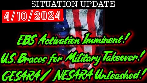 - EBS Activation Imminent! U.S. Braces for Military Takeover! GESARA/ NESARA Unleashed!