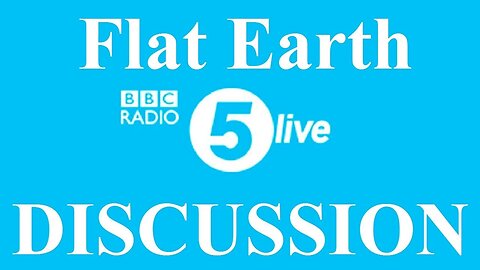 Flat Earth Conference Media 5 - BBC Radio 5 - Mark Sargent ✅