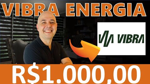 🔵 DIVIDENDOS: QUANTO RENDE R$1.000,00 INVESTIDOS NA VIBRA ENERGIA (VBBR3)? Vale a pena investir?