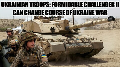 UKRAINIAN TROOPS: FORMIDABLE CHALLENGER II CAN CHANGE COURSE OF UKRAINE WAR | UKRAINE WAR