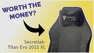 MY SECRETLAB CHAIR EVOLVED // Secretlab Titan Evo 2022 XL First Impressions