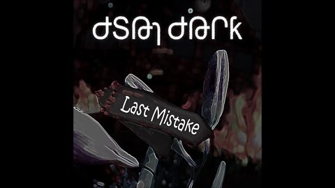 Dsai Dark - Last Mistake (Official)