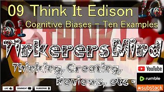 09 - Think It Edition - Cognitive biases - Ten Examples - by TinkerersMind.