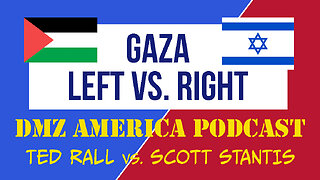 DMZ America Podcast Ep 126 Sec 1: Gaza — Left vs. Right