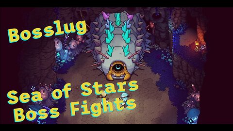 Sea of Stars: Boss Fights - Bosslug