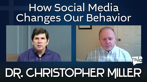 How Social Media Changes Our Behavior: Christopher Miller TNG TV 110