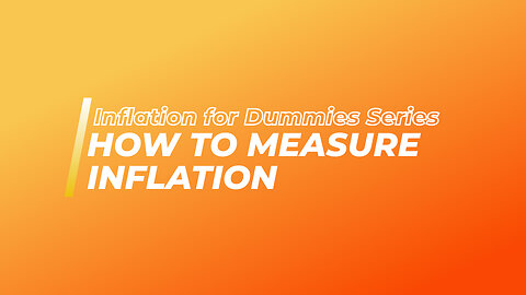 Inflation for Dummies Series: How Inflation Is Measured | Accurate Way To Measure Inflation